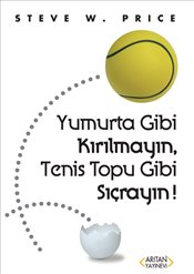 Yumurta Gibi Kırılmayın, Tenis Topu Gibi Sıçrayın! Steve W. Price