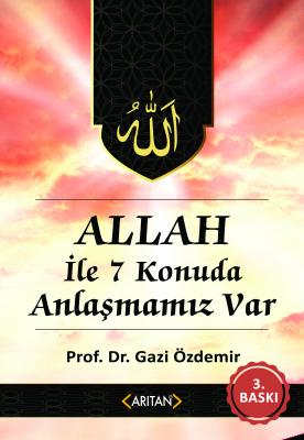 Allah İle 7 Konuda Anlaşmamız Var Prof. Dr. Gazi Özdemir