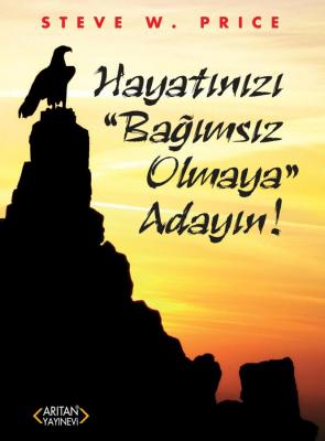 Hayatınızı ''Bağımsız Olmaya'' Adayın!