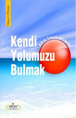 Kendi Yolumuzu Bulmak Margaret J. Wheatley