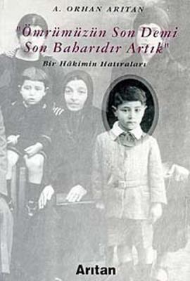 Ömrümüzün Son Demi Son Baharıdır Artık A. Orhan Arıtan