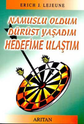 Namuslu Oldum Dürüst Yaşadım Hedefime Ulaştım Erich J. Lejeune