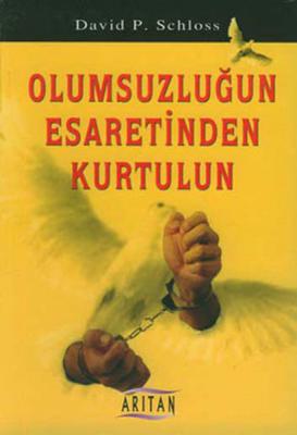 Olumsuzluğun Esaretinden Kurtulun David P. Schloss